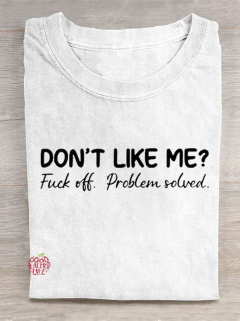 Don't Like Me Fuck Off Problem Solved Art Print Casual T-shirt