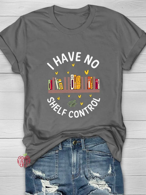 I HAVE NO SHELF CONTROL Art Print Casual T-Shirt