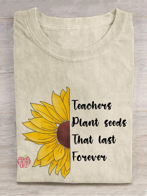 Teachers Plant Seeds That Last Forever Casual Print T-shirt