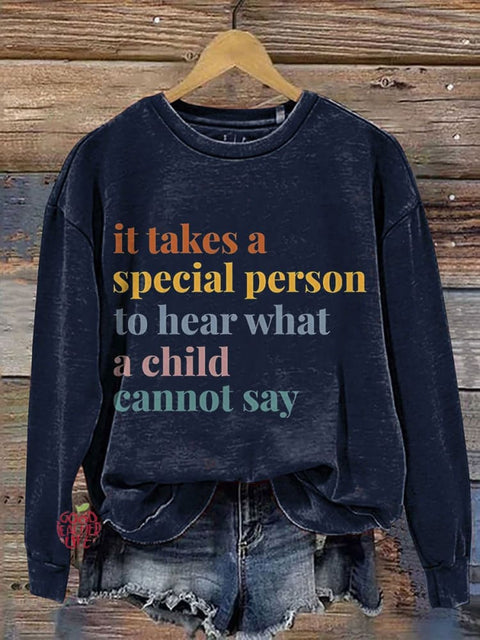 It Takes A Special Person To Hear What A Child Cannot Say Casual Print Sweatshirt