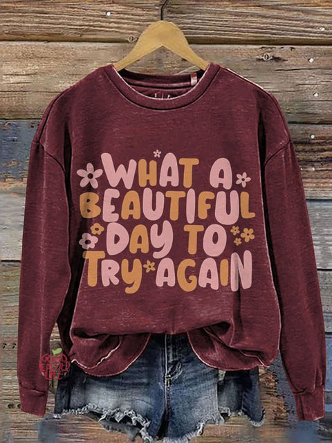 What A Beautiful Day Try Again Mental Health Casual Print Sweatshirt