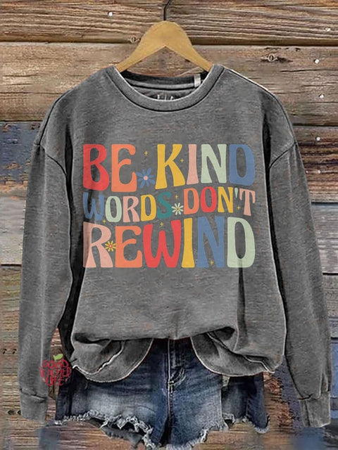 Be Kind Words Don't Rewind Positive Message Casual Print Sweatshirt