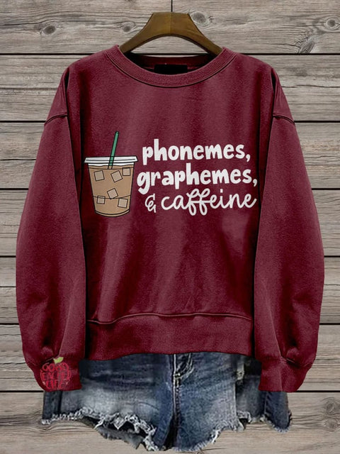 Phonemes Graphemes and Caffeine Cute Coffee Lover Casual Print Sweatshirt