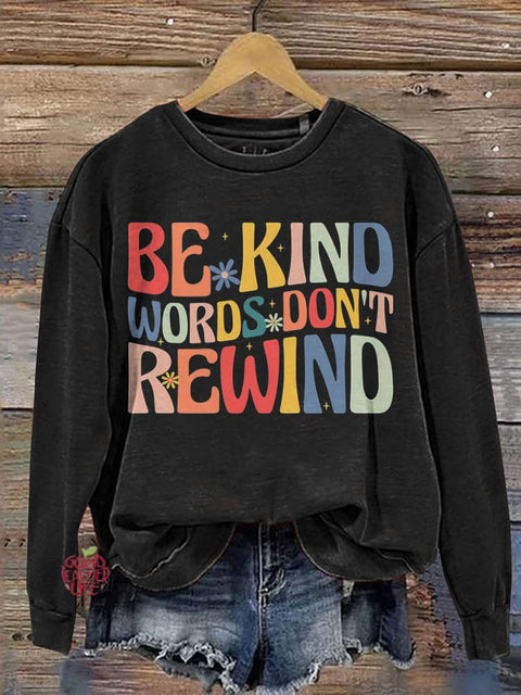 Be Kind Words Don't Rewind Positive Message Casual Print Sweatshirt