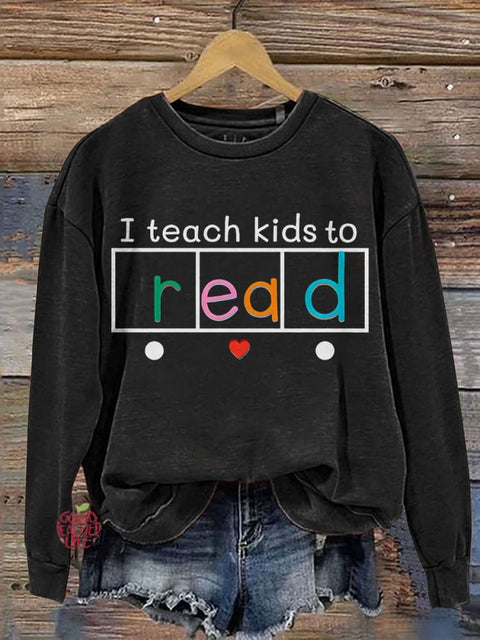 I Teach Kids To Read Funny Teacher Casual Print Sweatshirt