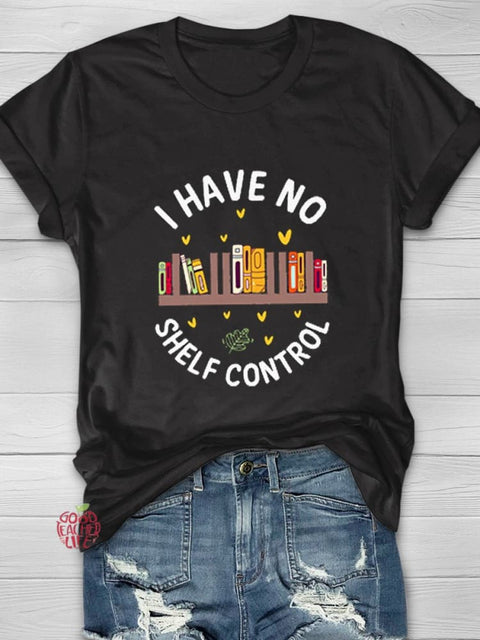 I HAVE NO SHELF CONTROL Art Print Casual T-Shirt