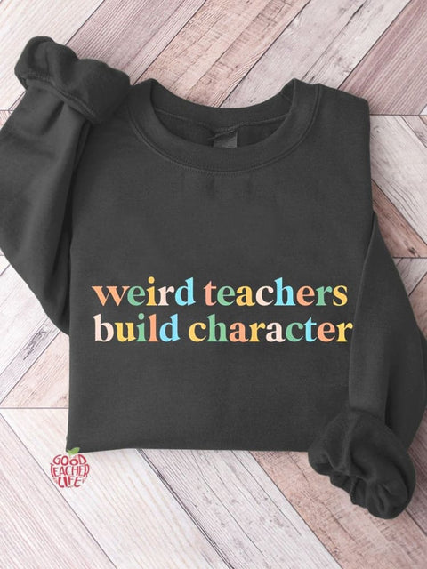 Weird Teacher Build Character Casual Sweatshirt