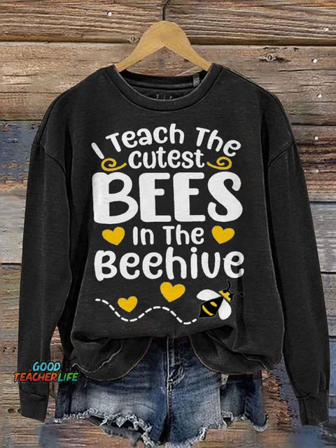 I Teach The Cutest Bees In The Beehive Casual Print Sweatshirt