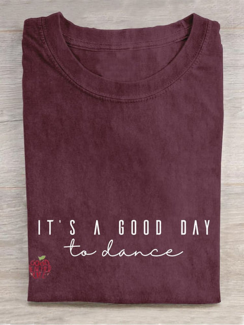 It's A Good Day To Dance Casual Print T-shirt