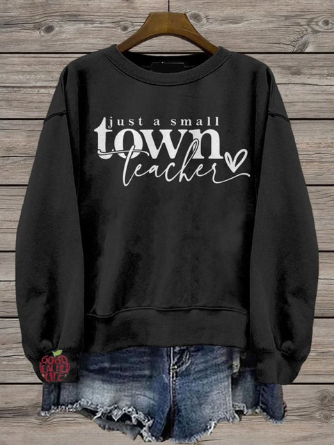 Small Town Teacher Casual  Sweatshirt