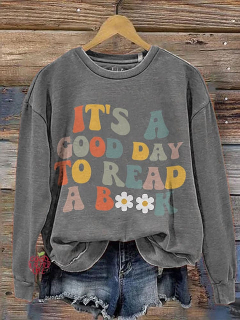 It's A Good Day To Read Shirt, Books Book Lover Literary Bookish Reading Teacher Casual Print Sweatshirt