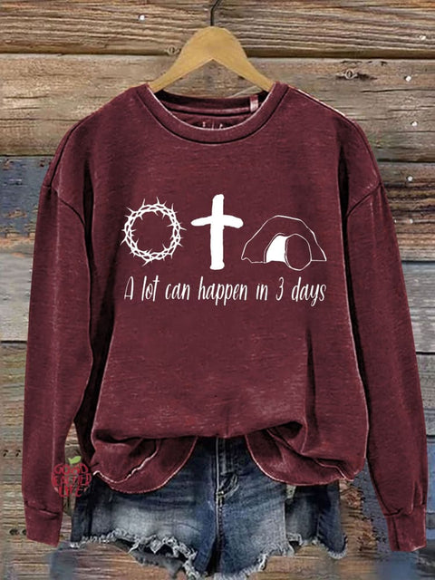 Jesus Easter He Is Risen Shirt A Lot Can Happen In 3 Days Letter Print Casual Sweatshirt