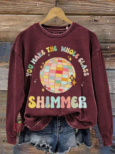 You Make The Whole Class Shimmer Cool Teacher Casual Print Sweatshirt