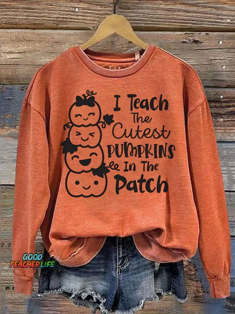 Teach The Cutest Pumpkins In The Patch Casual  Sweatshirt