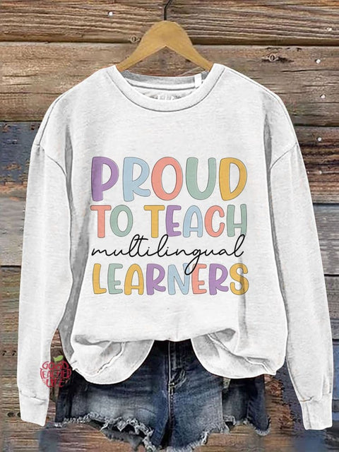 Multilingual Learner Education English Teacher Proud To Teach Casual Print Sweatshirt