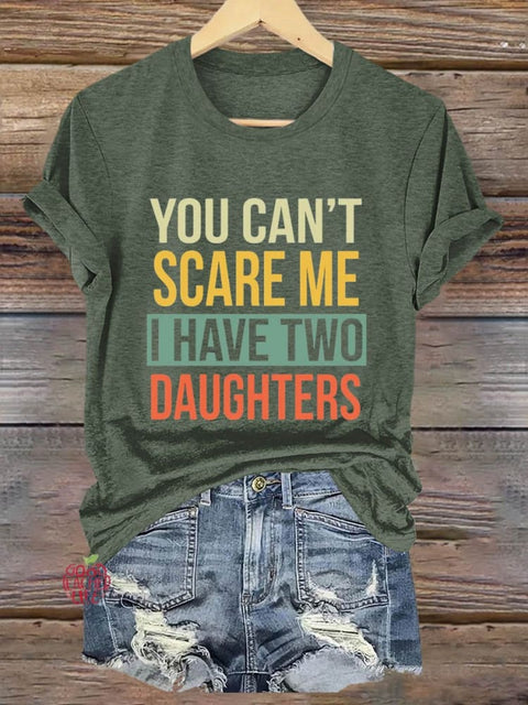 You Can't Scare Me I Have Two Daughters Halloween Art Print T-shirt