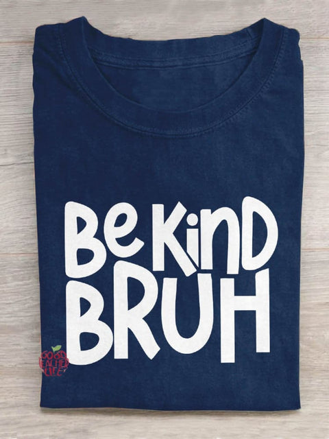 Be Kind Bruh Art Print Design T-shirt