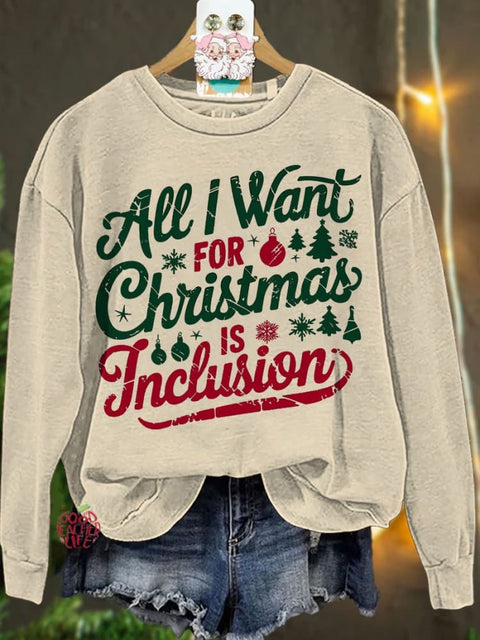 Christmas All I Want for Christmas Is Inclusion Casual Sweatshirt