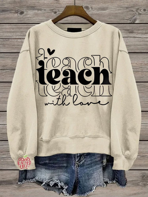 Teacher Teach with love Casual  Sweatshirt