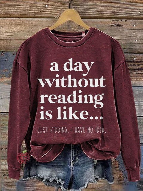 A Day Without Reading Is Like Teacher Casual Print Sweatshirt