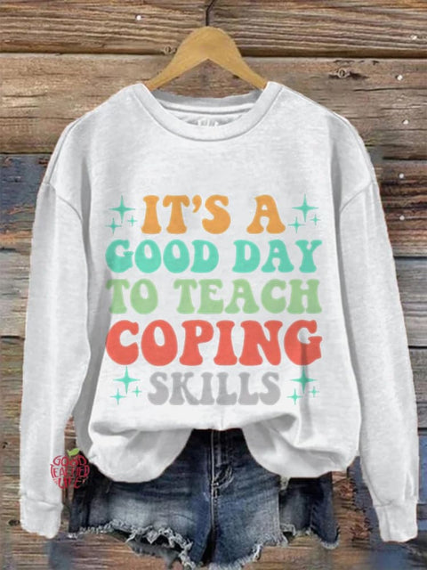 School Counselor Shirt It's A Good Day To Teach Coping SkillsvTherapist Gifts Mental Health Casual Print Sweatshirt