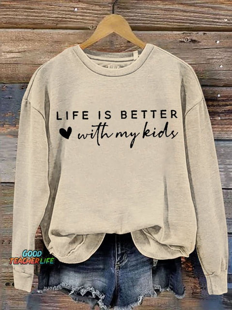 Life Is Better With My Kid Letter Print Casual  Sweatshirt
