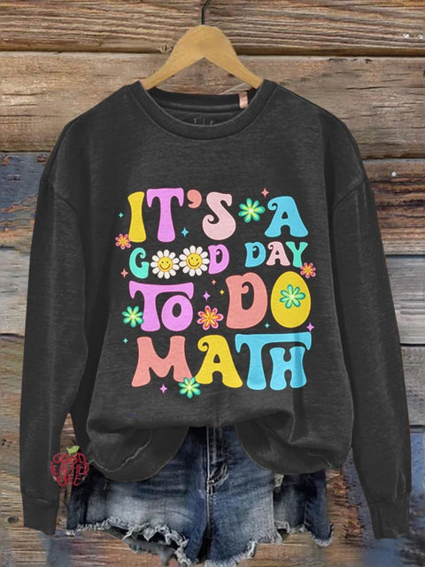 It Is A Good Day To Do Math,Math teacher Casual  Sweatshirt