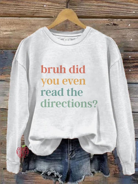 Bruh Did You Even Read The Directions English Teacher Print Casual Sweatshirt