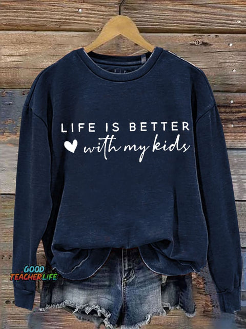 Life Is Better With My Kid Letter Print Casual  Sweatshirt