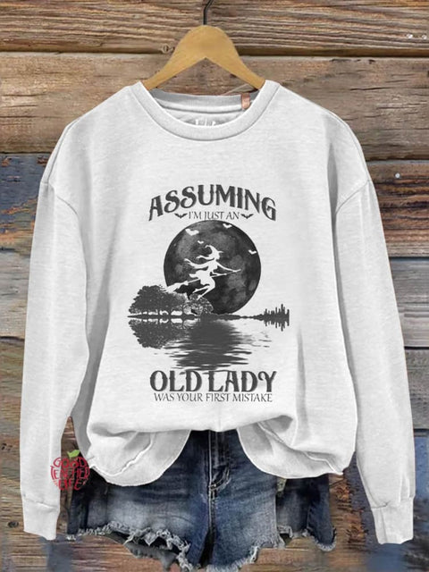 Assuming I'm Just An Old Lady Was Your First Mistake Halloween Art Print Casual  Sweatshirt