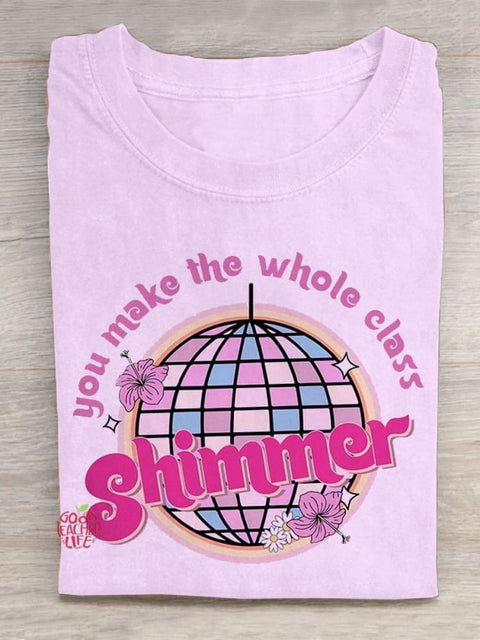 You Make The Whole Class Shimmer Teachers T-shirt