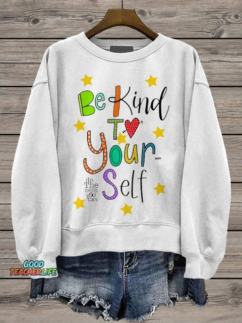 Be Kind To Yourself Teacher Casual Print Sweatshirt