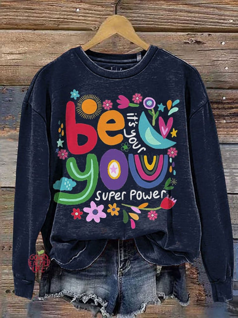 Be You Its Your Super Power Casual Print Sweatshirt