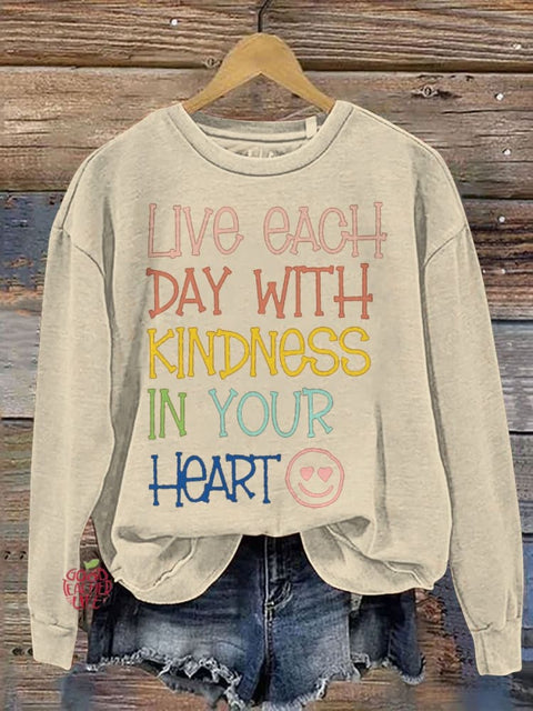 Live Each Day With Kindness In Your Heart Teacher Casual Print Sweatshirt