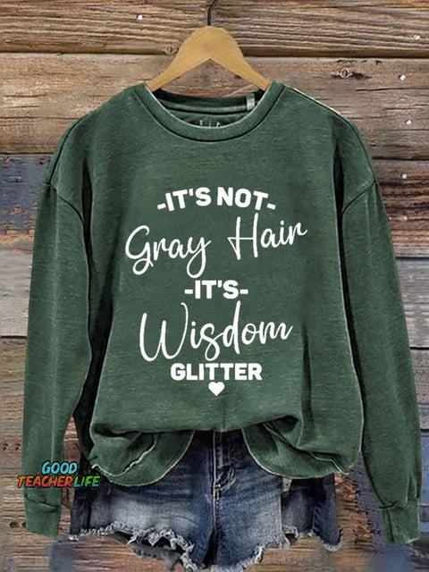 It's Not Gray Hair It's Wisdom Glitter Art Print Pattern Casual Sweatshirt