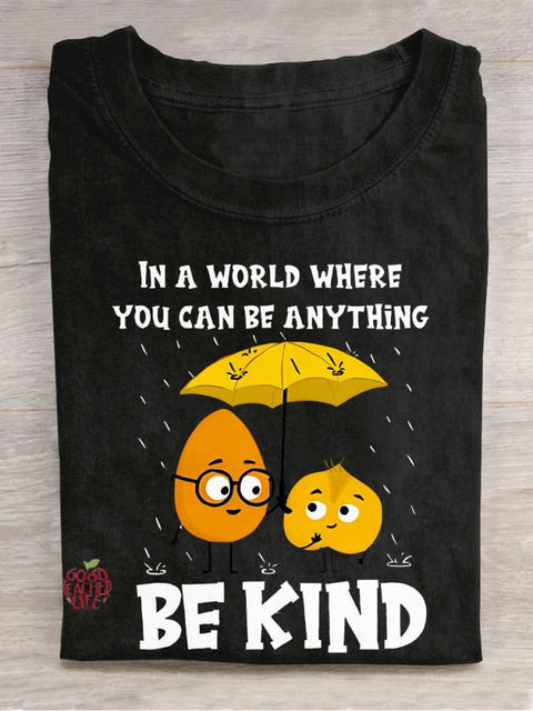 In A World Where You Can Be Anything Be Kind Casual Print T-shirt