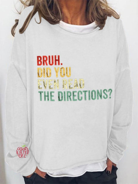 Bruh Did You Even Read The Directions Teacher Gifts Casual Sweatshirt