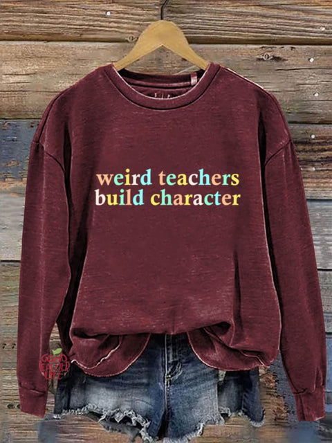 Weird Teacher Build Character Print Casual Sweatshirt