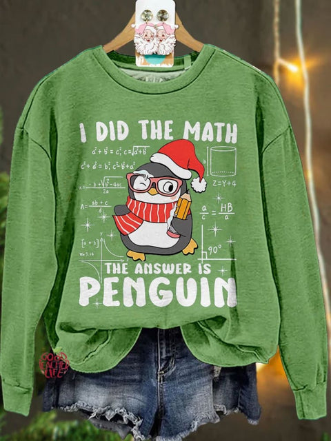 I Did The Math The Answer Is Penguin Teacher Christmas Casual Sweatshirt