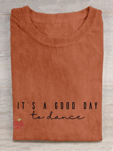 It's A Good Day To Dance Casual Print T-shirt