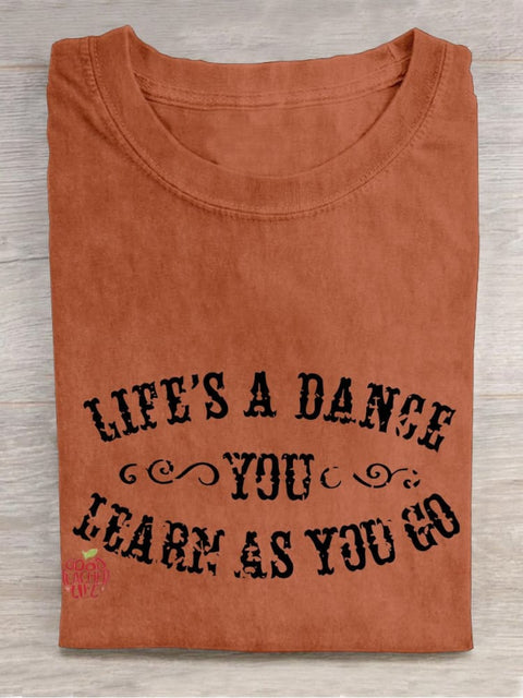 Life's A Dance You Learn As You Go Teacher Casual Print T-shirt