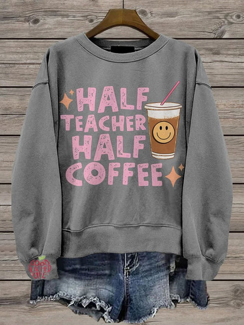 Half Teacher Half Coffee Casual  Sweatshirt