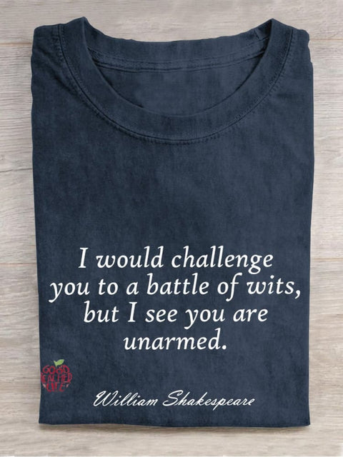 I Would Challenge You To A Battle of Wits,but I See You Are Unarmed Casual Print T-shirt