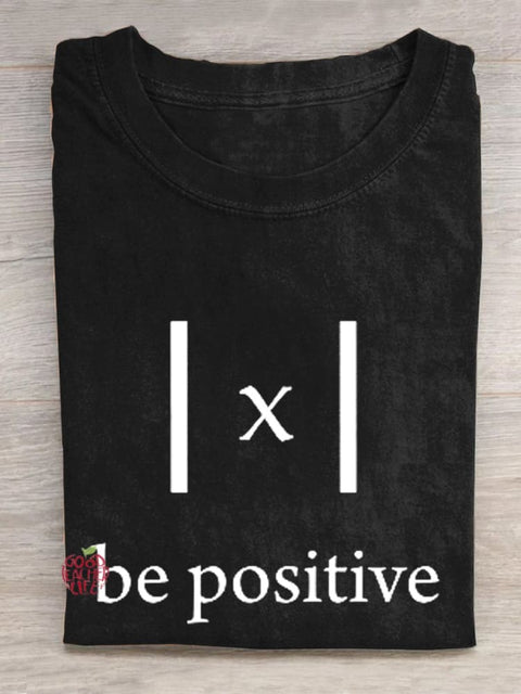 Be Positive X Value Math Formula Stay Positive Mathematics T-Shirt