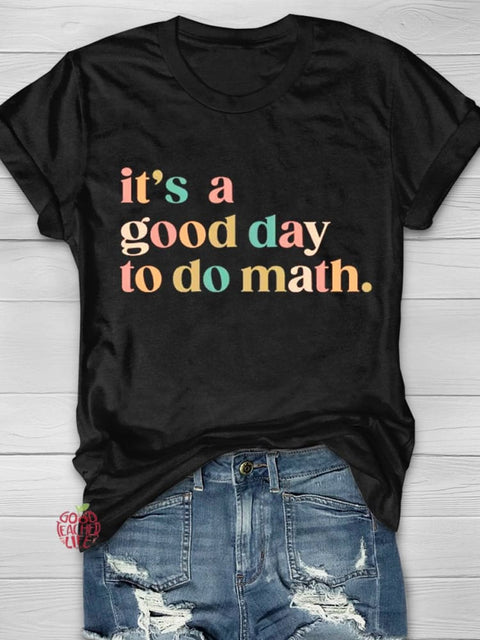 It's A Good Day To Do Math Teacher T-shirt