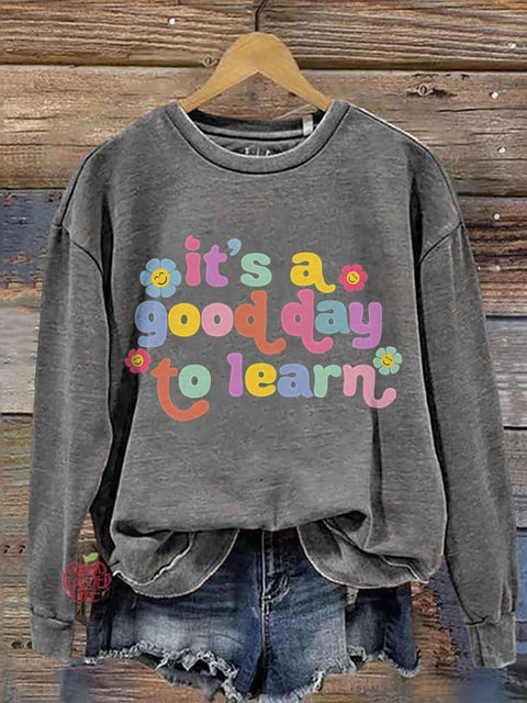 Teacher Motivational It's A Good Day To Learn Casual Print Sweatshirt