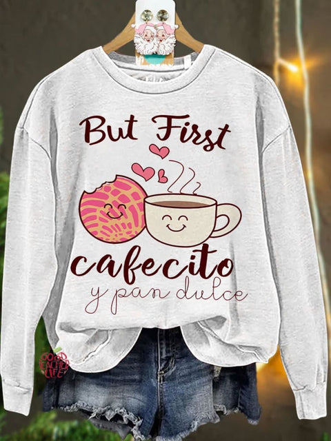 But First Cafecito Y Pan Dulce Spanish Teacher Casual Sweatshirt