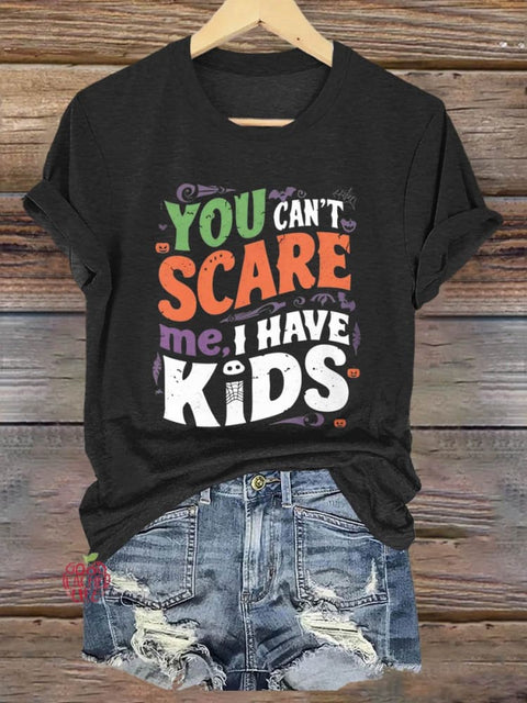 You Can't Scare Me I Have Kids Halloween Art Print T-shirt