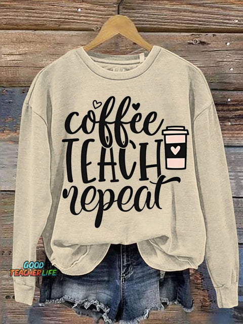 Teacher Coffee Teach Repeat Casual  Sweatshirt