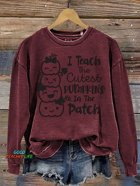 Teach The Cutest Pumpkins In The Patch Casual  Sweatshirt